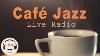 Coffee Jazz Music Chill Out Lounge Jazz Music Radio 24 7 Live Stream Slow Jazz