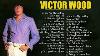 Victor Wood Greatest Hits Full Album Victor Wood Medley Songs